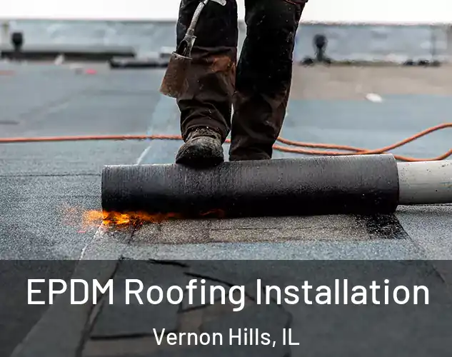  EPDM Roofing Installation Vernon Hills, IL