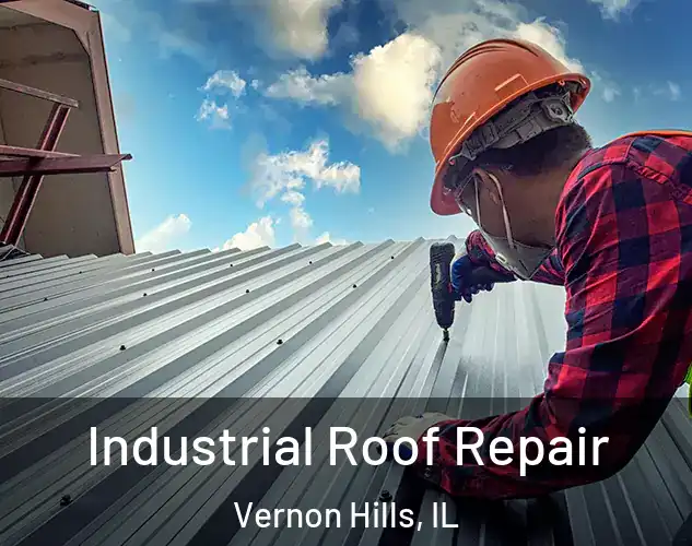  Industrial Roof Repair Vernon Hills, IL