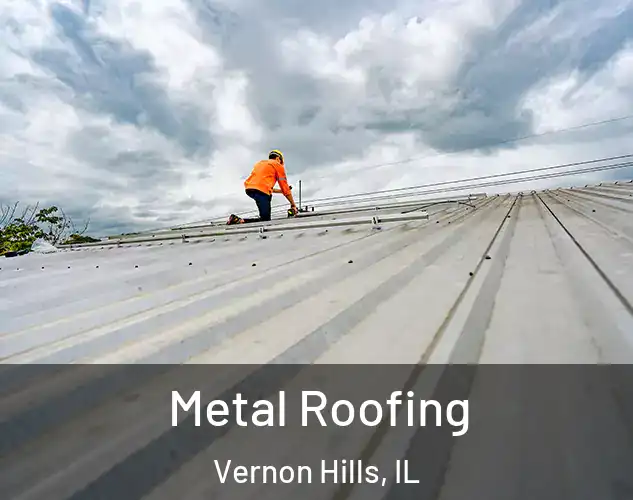  Metal Roofing Vernon Hills, IL