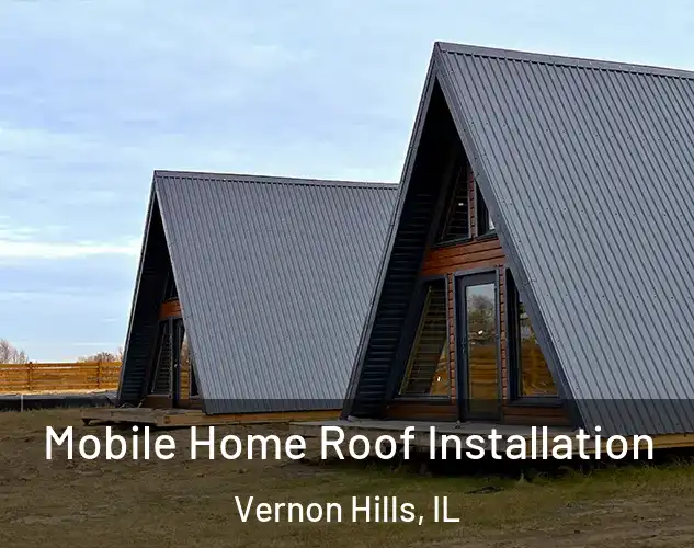  Mobile Home Roof Installation Vernon Hills, IL