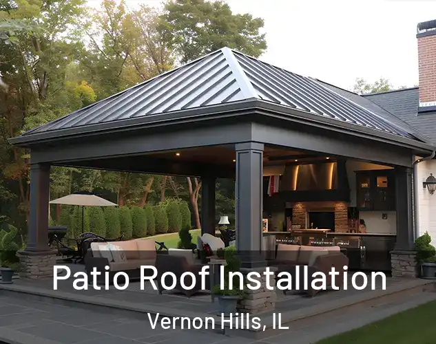  Patio Roof Installation Vernon Hills, IL