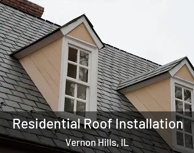 Residential Roof Installation Vernon Hills, IL