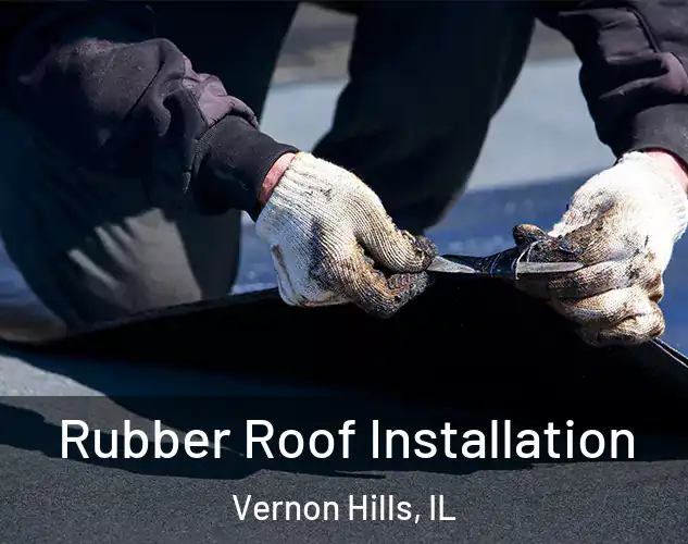  Rubber Roof Installation Vernon Hills, IL