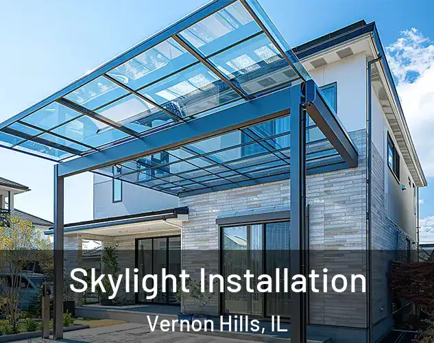  Skylight Installation Vernon Hills, IL