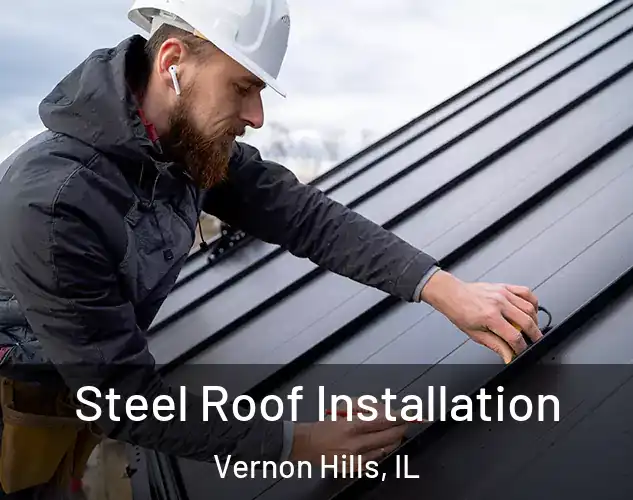  Steel Roof Installation Vernon Hills, IL